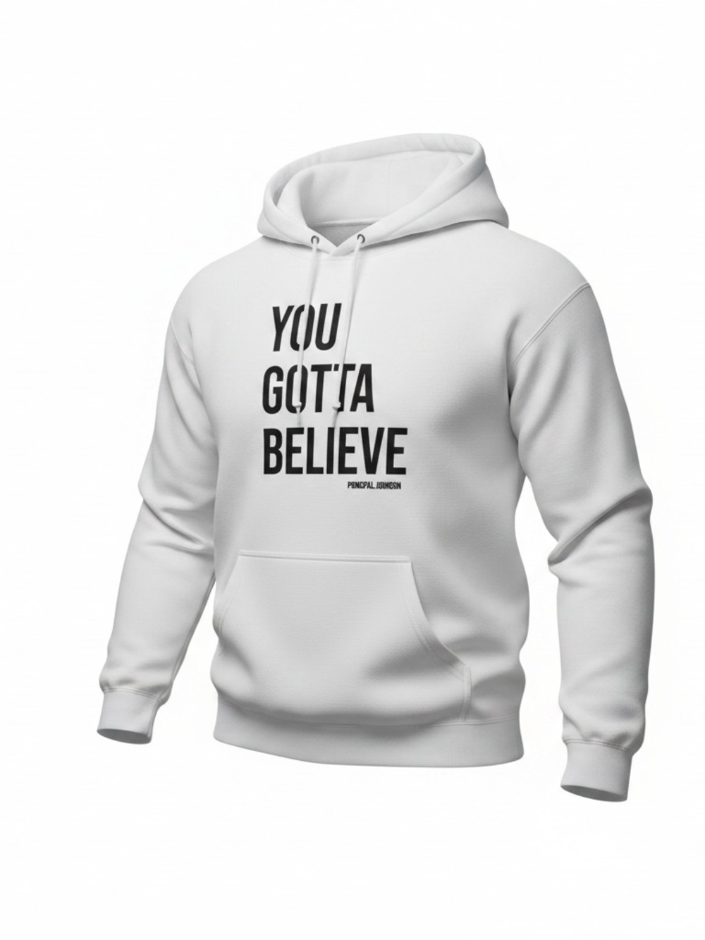 Jerzees White Hoodie with Bold Black "YOU GOTTA BELIEVE" Graphic